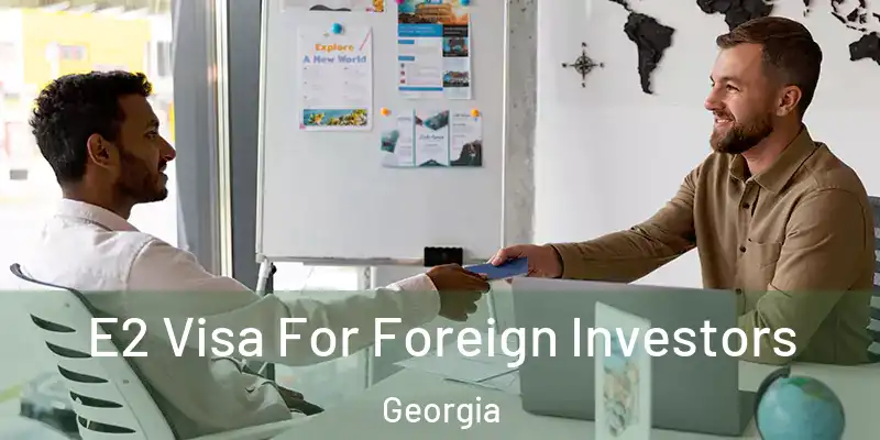  E2 Visa For Foreign Investors Georgia