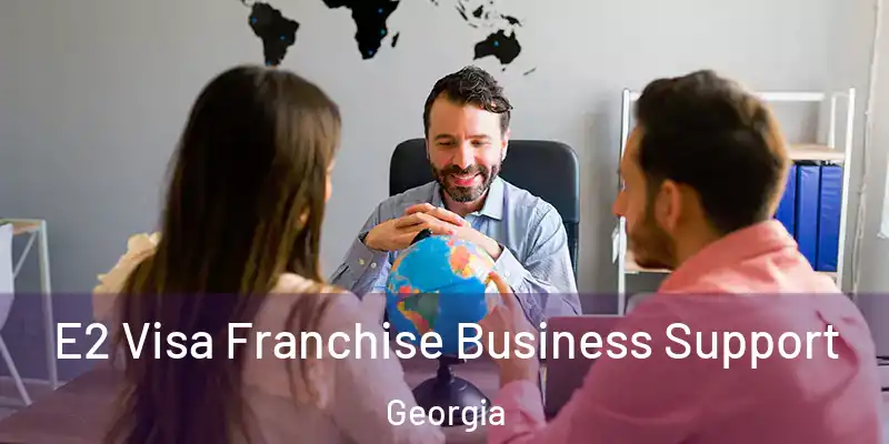  E2 Visa Franchise Business Support Georgia