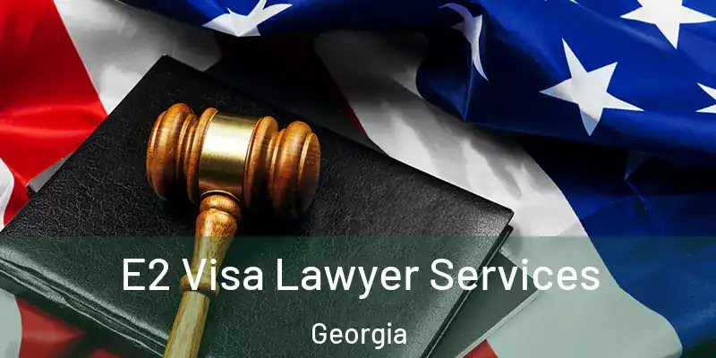  E2 Visa Lawyer Services Georgia