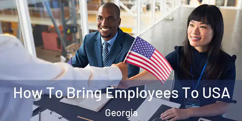  How To Bring Employees To USA Georgia