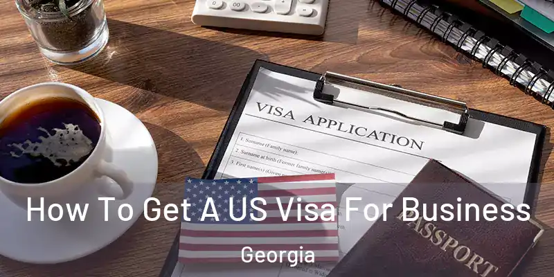  How To Get A US Visa For Business Georgia
