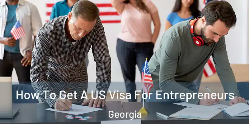  How To Get A US Visa For Entrepreneurs Georgia