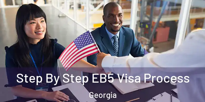  Step By Step EB5 Visa Process Georgia