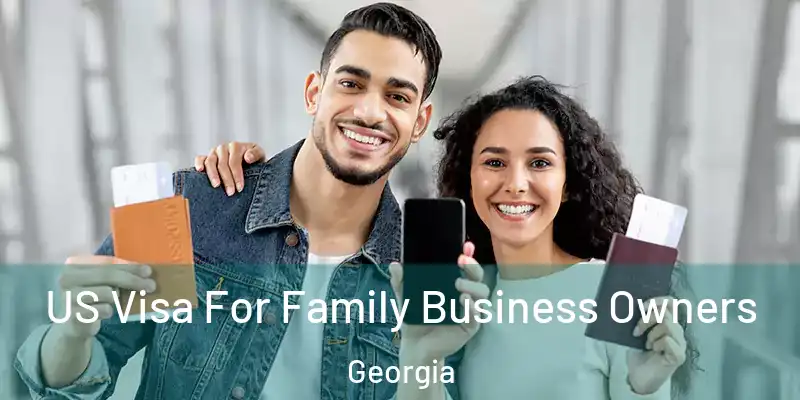  US Visa For Family Business Owners Georgia
